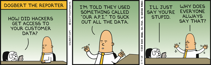 Comic strip from May 9, 2018: DOGBERT THE REPORTER HOW DID HACKERS GET ACCESS TO YOUR CUSTOMER DATA?